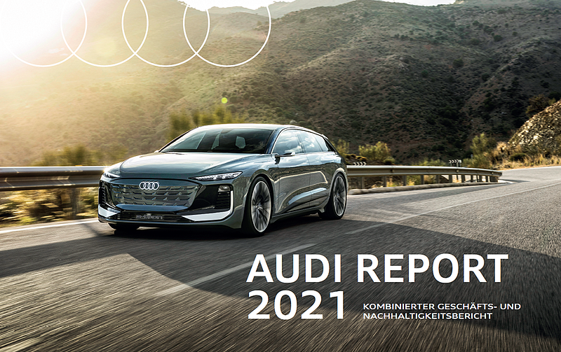 Audi Report 2021: Kombinierter Geschäfts- und Nachhaltigkeitsbericht